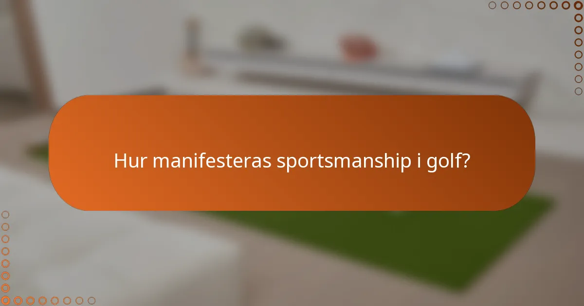 Hur manifesteras sportsmanship i golf?