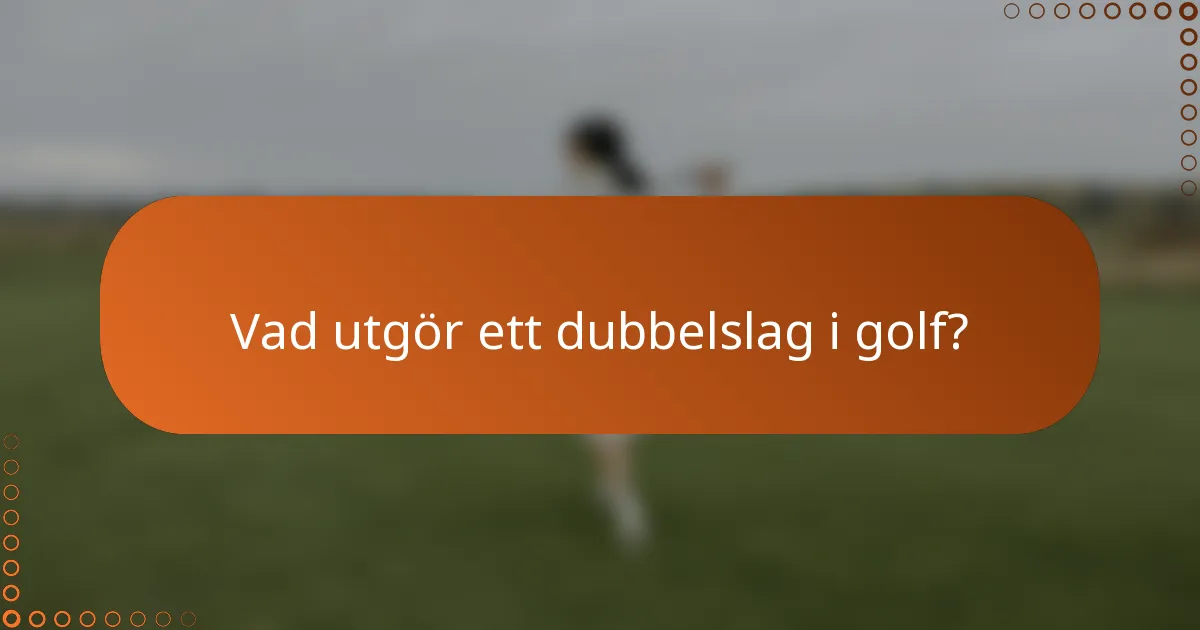 Vad utgör ett dubbelslag i golf?