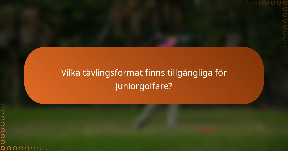 Vilka tävlingsformat finns tillgängliga för juniorgolfare?
